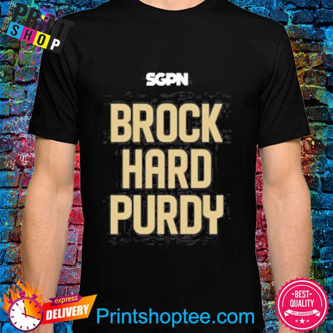 Limit Brock Hard Purdy shirt