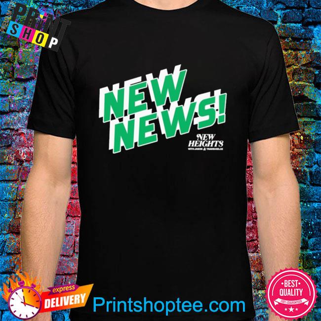 New heights new news shirt