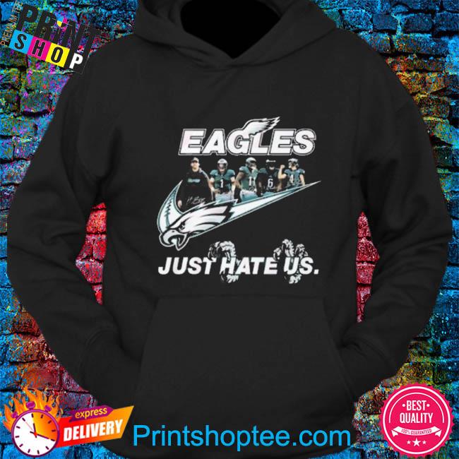 Philadelphia Eagles Nike Eagles Just Hate Us Shirt, hoodie, sweater, long  sleeve and tank top