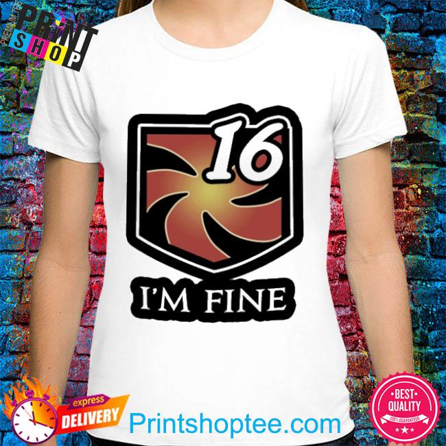Official I'm fine 16 shirt