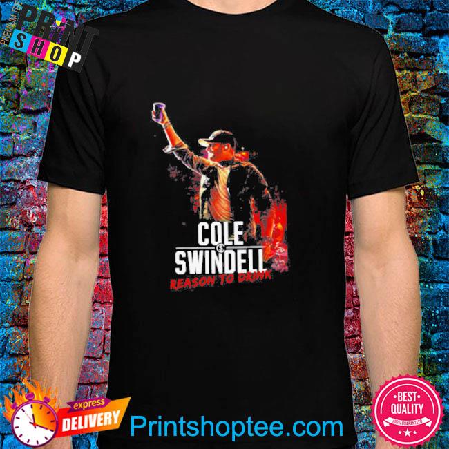 Official Reason To Drink Cole Swindell shirt