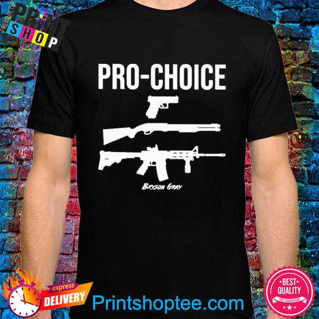 Pro choice guns bryson gray shirt