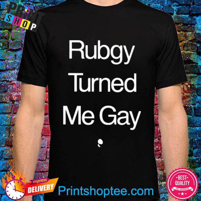 Ruby turned me gay shirt