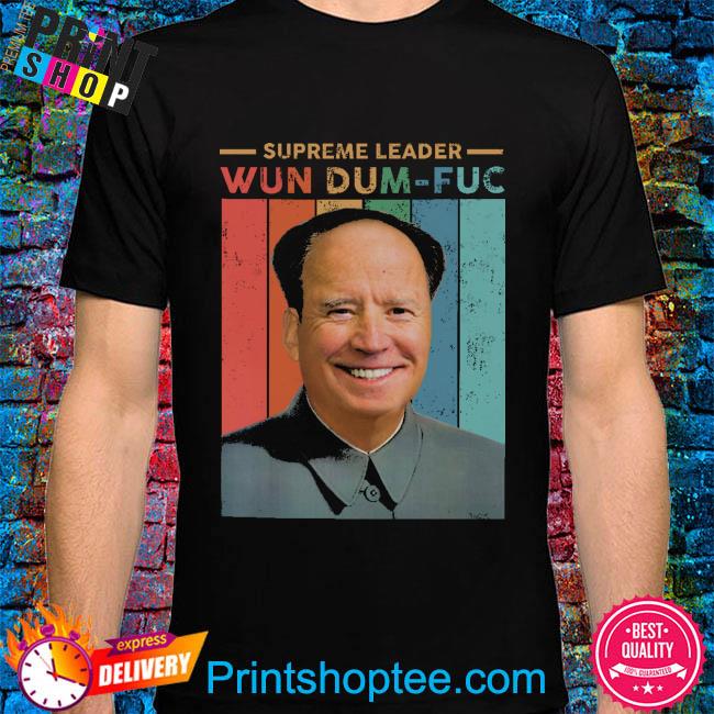 Supreme Leader Wun Dum fuc vintage 2022 shirt