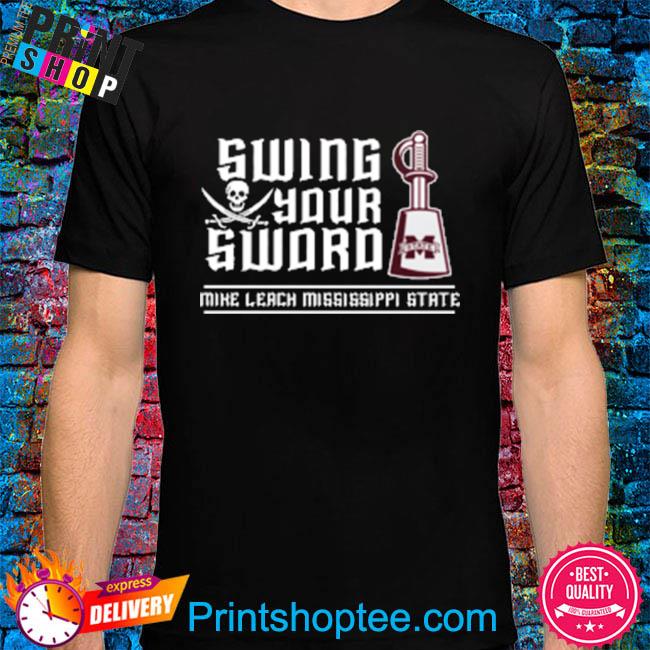 Swing your sword by mike leach shirt