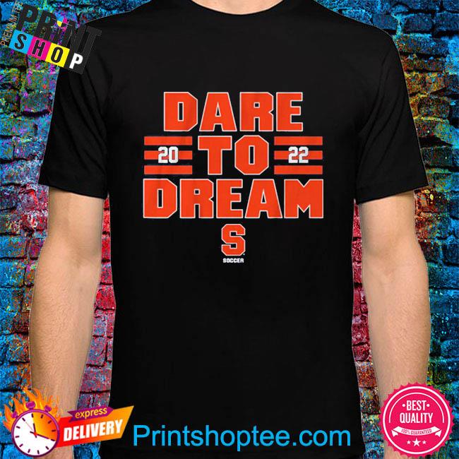 Syracuse soccer dare to dream shirt