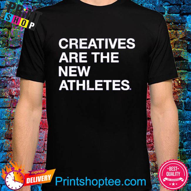 Tno Creatives Are The New Athletes Shirt, hoodie, sweater, long sleeve and tank top Tno Creatives Are The New Athletes Shirt, hoodie, sweater, long sleeve and tank top