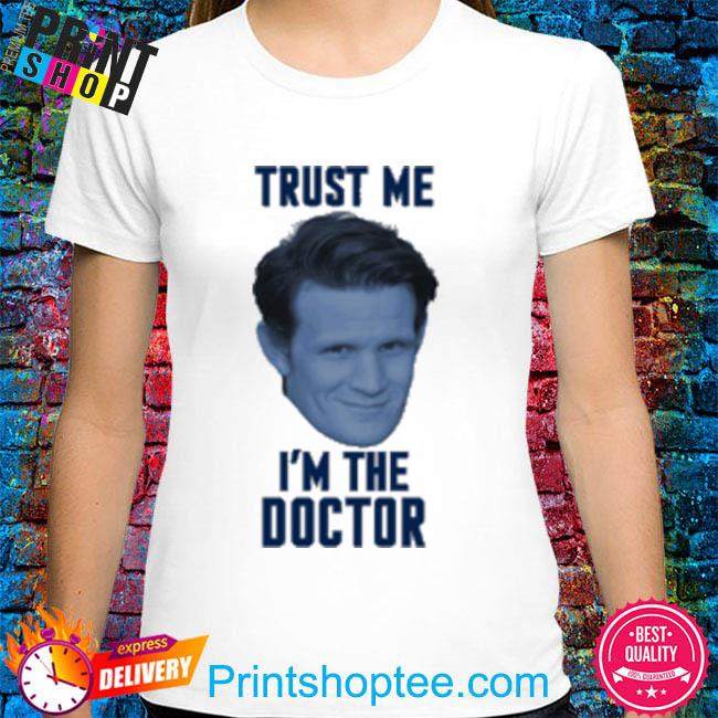 Trust me I'm the doctor new 2022 shirt
