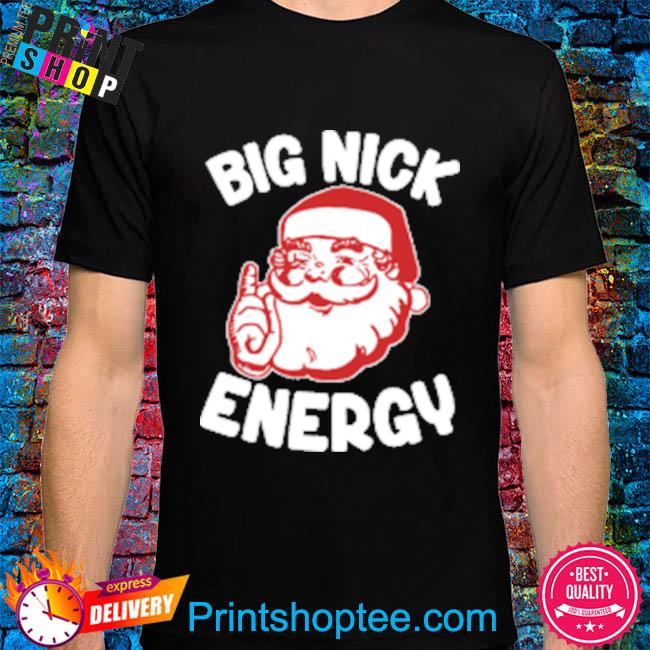 Wicked naughty big nick energy shirt