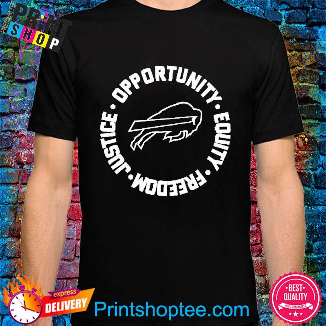 Opportunity Equity Freedom Justice Buffalo Football T-Shirt - Kaiteez