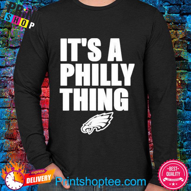 It's A Philly Thing 2023 Sweatshirt, hoodie, sweater, long sleeve and