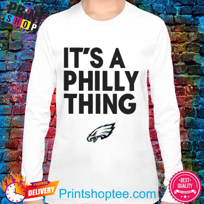 It's A Philly Thing Shirt Long Sleeve