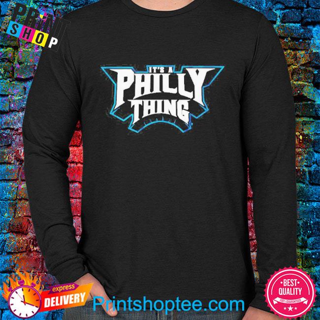 It's a Philly things Philadelphia Eagles t-shirt, hoodie, sweater, long  sleeve and tank top