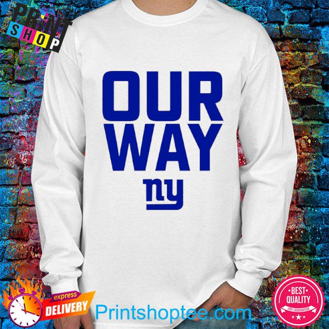 Official New york giants our way ny shirt, hoodie, sweater, long sleeve and  tank top