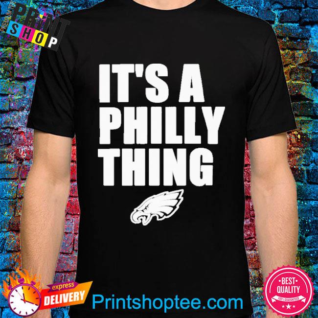 Official Philadelphia Eagles It's A Philly Thing Shirt