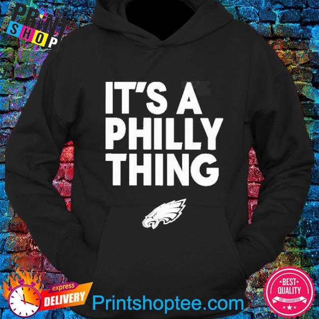 Nick Sirianni It's A Philly Thing Shirt, hoodie, sweater, long sleeve and  tank top