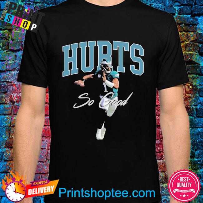 FrontRowShirts Philadelphia Eagles Jalen Hurts Hurts So Good T-Shirt