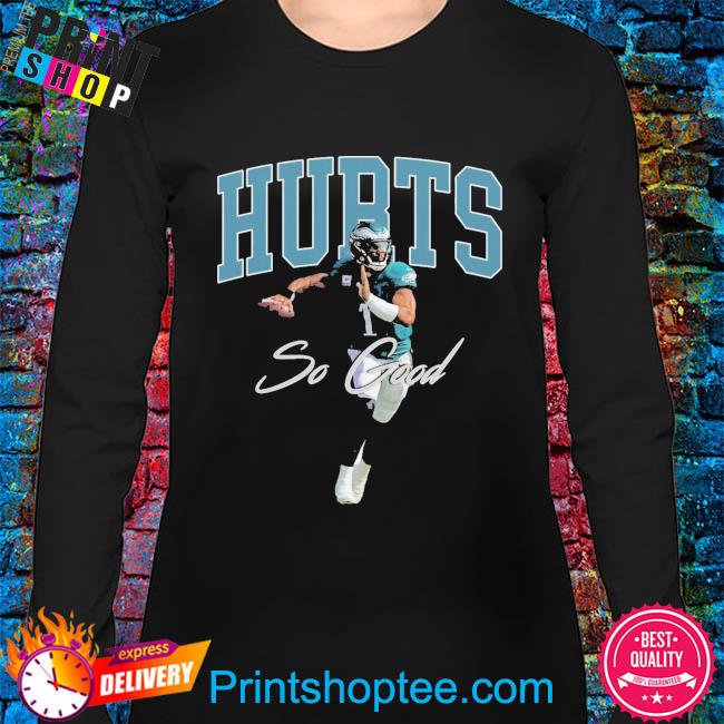 Eagles Jalen Hurts So Good 2023 T-shirt,Sweater, Hoodie, And Long Sleeved,  Ladies, Tank Top