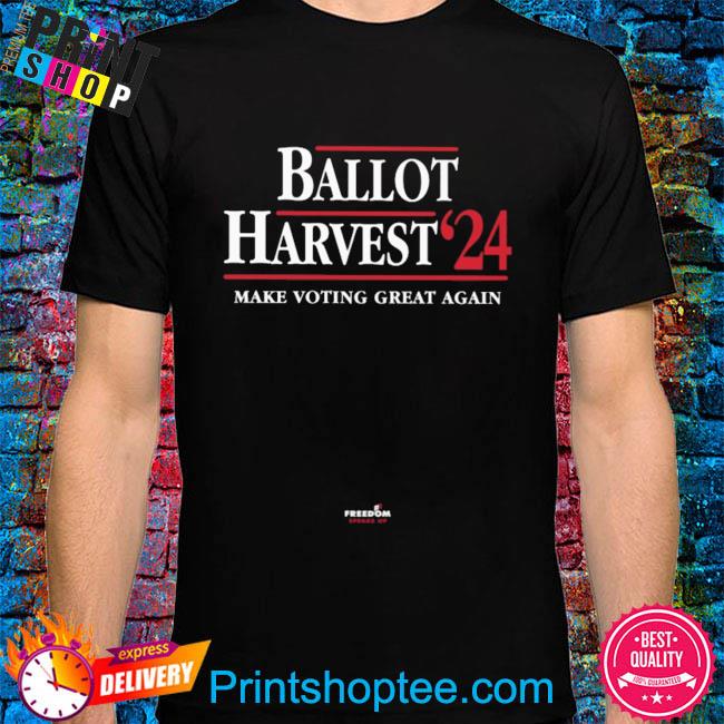 Ballot harvest '24 make voting great again shirt
