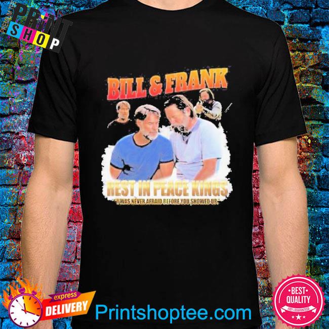 Bill And Frank Rest in peace kings 2023 T-shirt