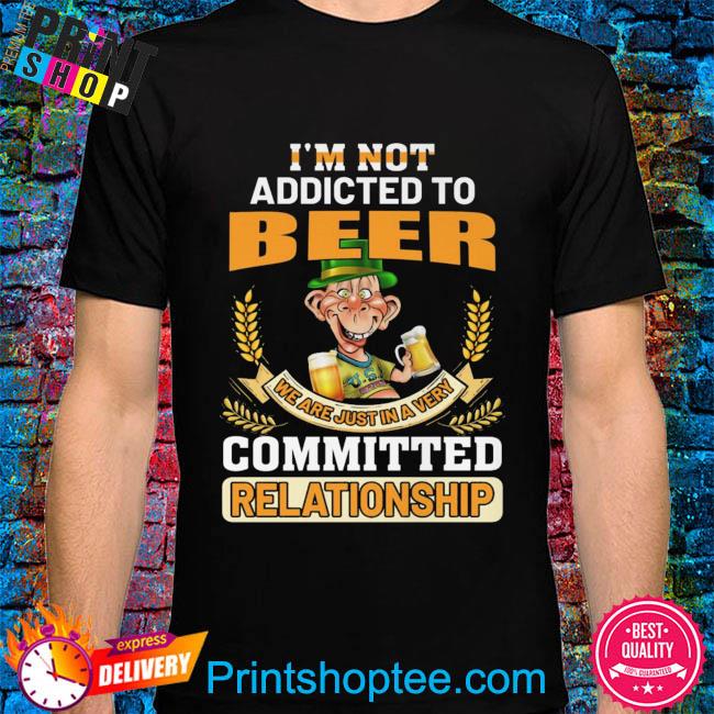 Bubba J jeff dunham I'm not addicted to beer committed relationship shirt