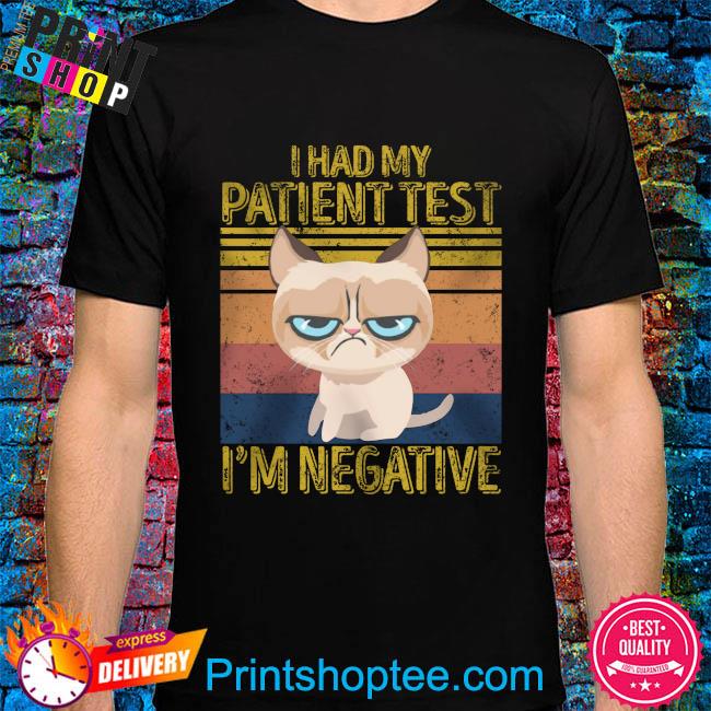 Cat I had my patience tested I'm negative vintage shirt