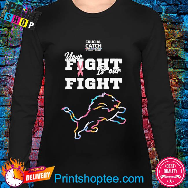 Detroit Lions crucial catch intercept cancer your fight is our fight shirt,  hoodie, sweater, long sleeve and tank top