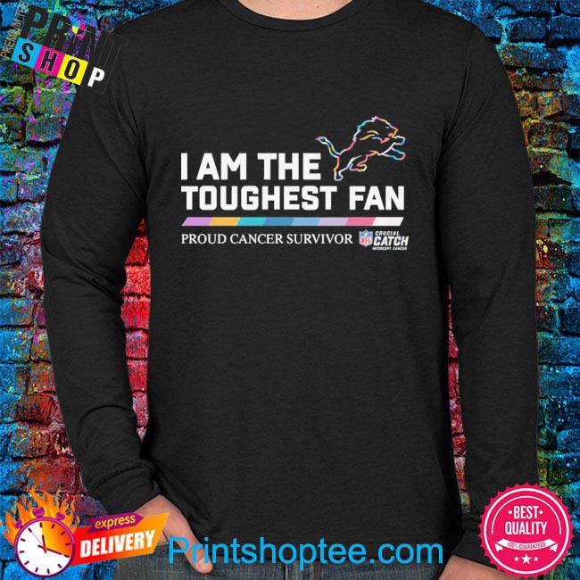 Detroit Lions I am the toughest fan proud cancer survivor crucial