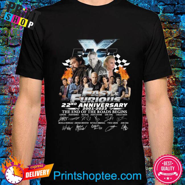 Fast And Furious 22nd anniversary 2001 2023 the end of the road begins signatures shirt