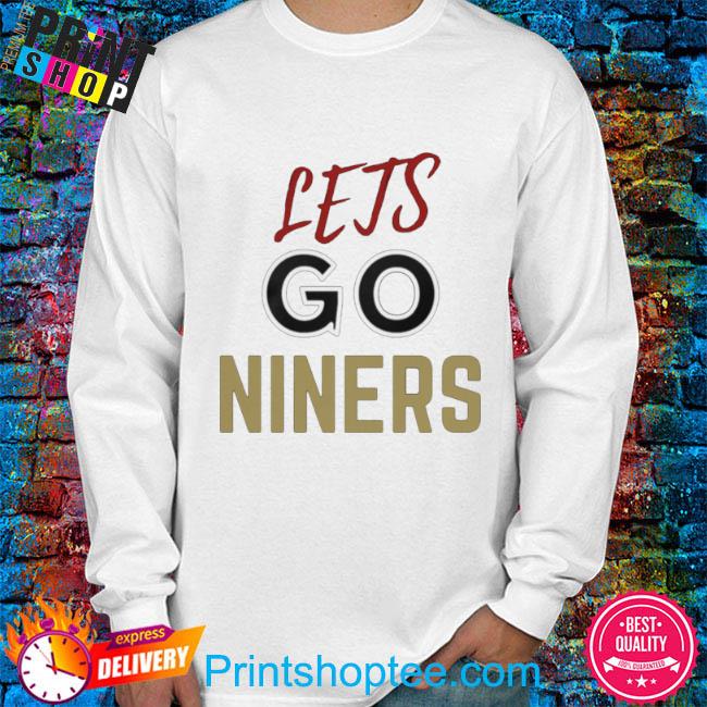 Let's go niners san fransisco football team gift for fans shirt, hoodie,  sweater, long sleeve and tank top