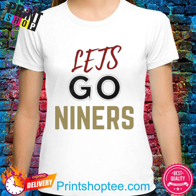 Let's go niners san fransisco football team gift for fans shirt