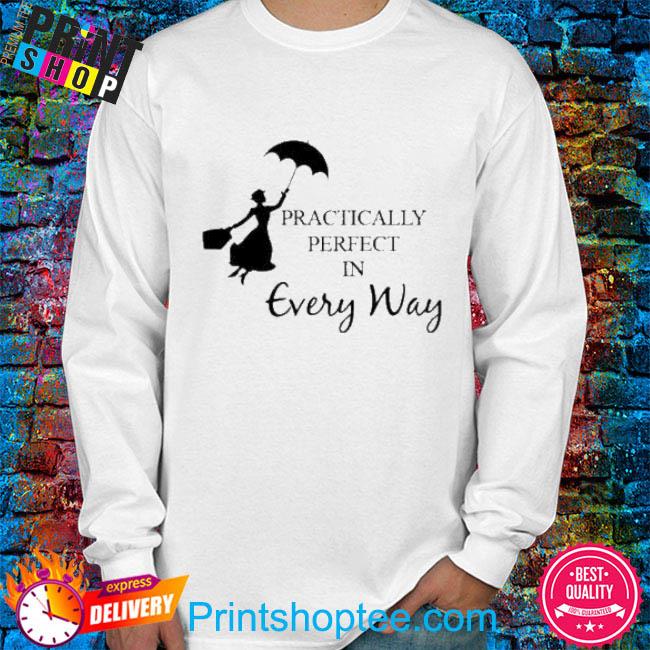 PRACTICALLY PERFECT in Every Way Shirt Mary Poppins Shirt 