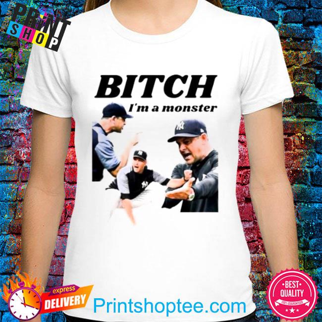 Official Bitch I'm a monster aaron boone manager ny yankees shirt