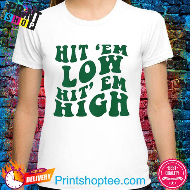 Official Hit 'em low hit' em high shirt