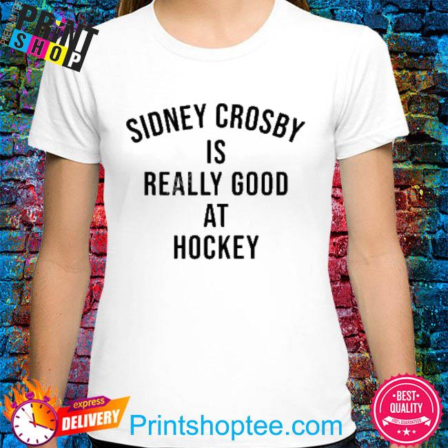 Official Pittsburgh Penguins Sidney Crosby Is Really Good At Hockey T-Shirt