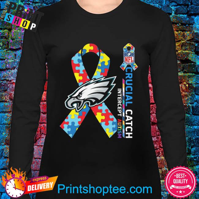 Philadelphia Eagles NFL Crucial Catch Intercept Autism Shirt, hoodie,  sweater, long sleeve and tank top