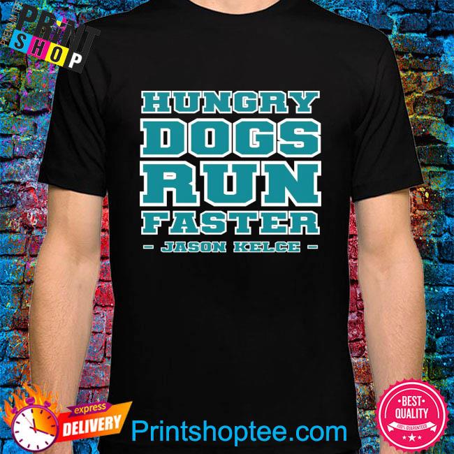 Hungry Dogs Run Faster Philadelphia Eagles T-Shirt - Binteez