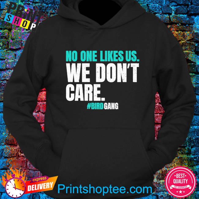 Philly no one likes us we dont care Philadelphia Eagles shirt, hoodie,  sweater, long sleeve and tank top