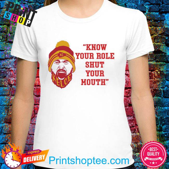 Travis kelce know your role shut your mouth 2023 shirt
