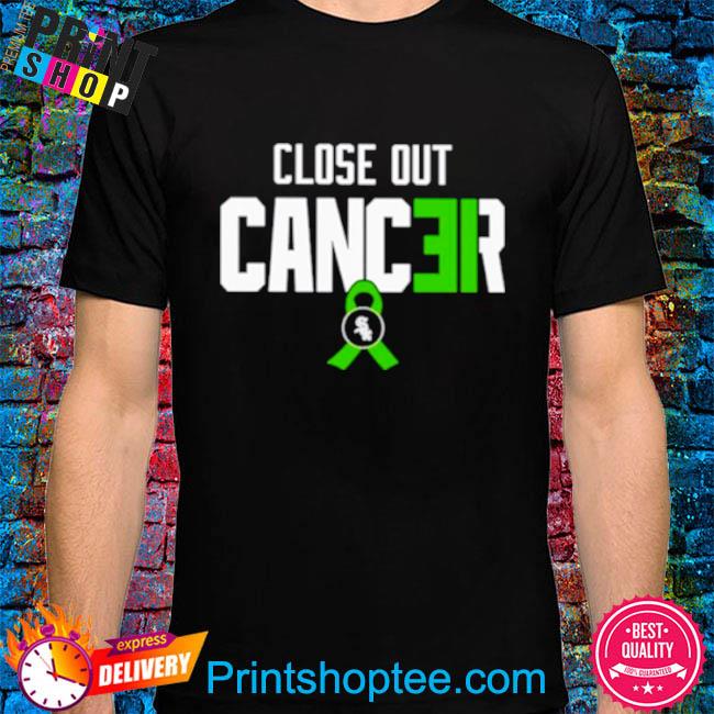Close out cancer shirt