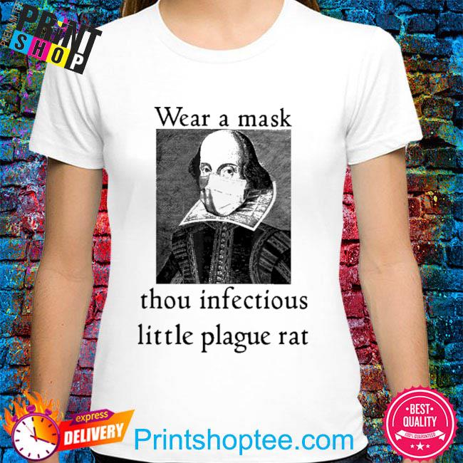 Wear a mask thou infectious little plague rat shirt