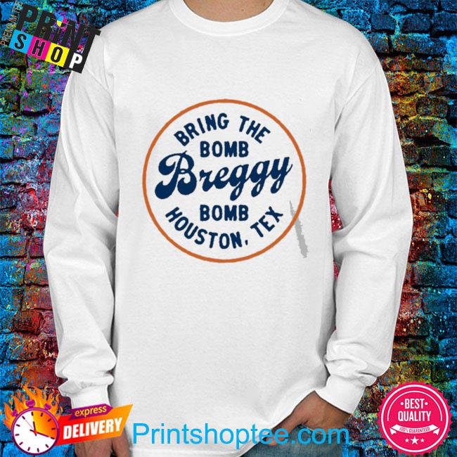 Alex Bregman Breggy Bombs Houston Shirt, hoodie, sweater, long sleeve and  tank top