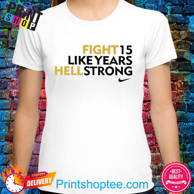 Fight 15 like years hell strong new 2023 shirt