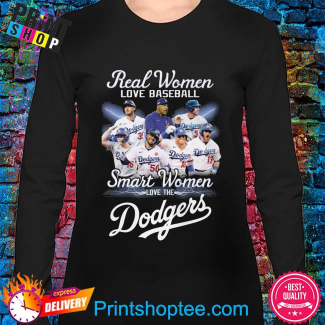 Funny real women love baseball smart women love the Los Angeles Dodgers  2023 shirt, hoodie, sweater, long sleeve and tank top