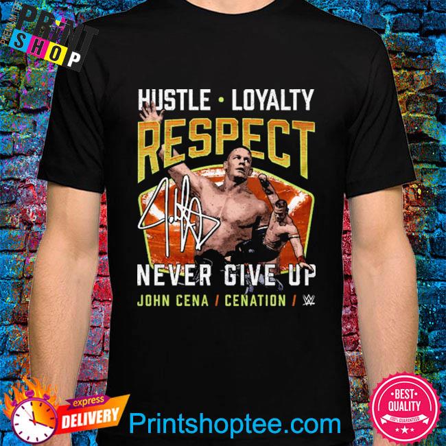 John Cena Hustle Loyalty Respect