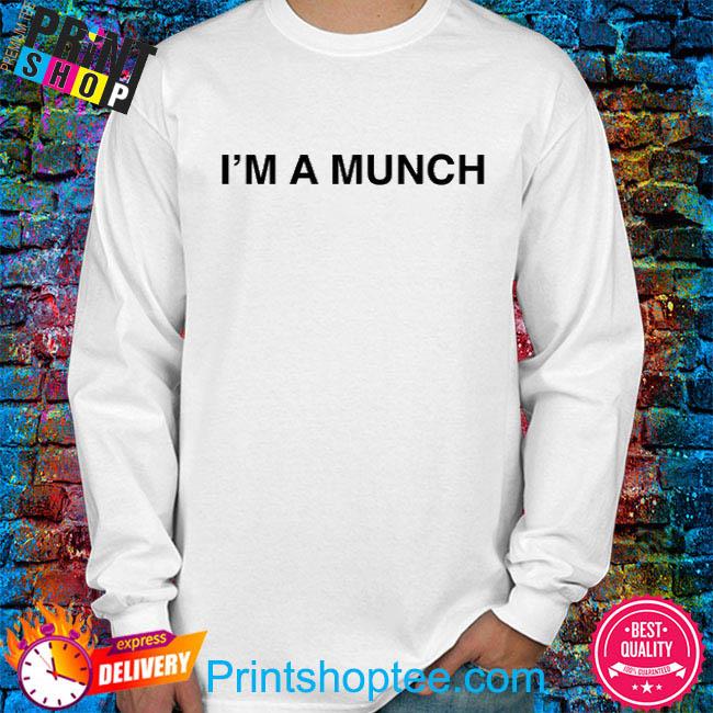 I'm A Munch Shirt