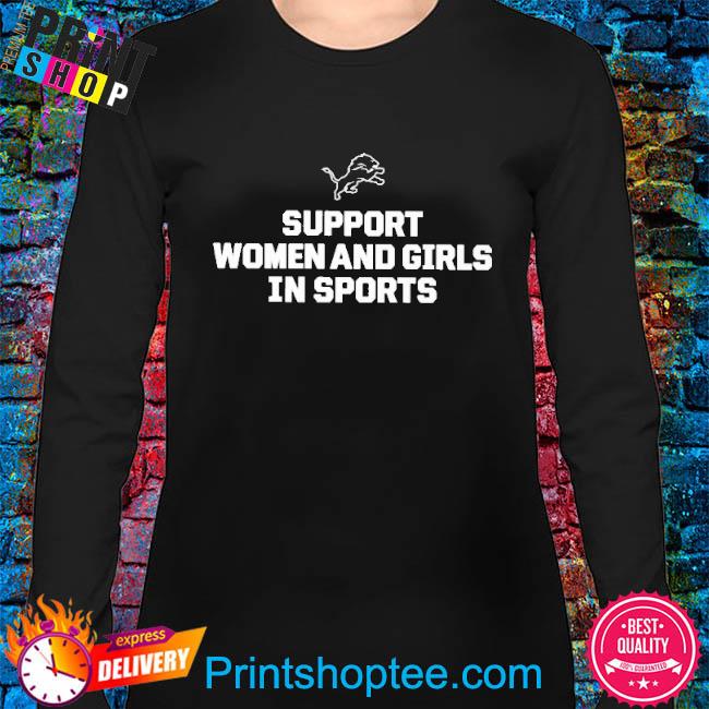 DETROIT LIONS GM BRAD HOLMES STANDS UP FOR WOMEN'S SPORTS T-shirt, hoodie,  sweater and long sleeve