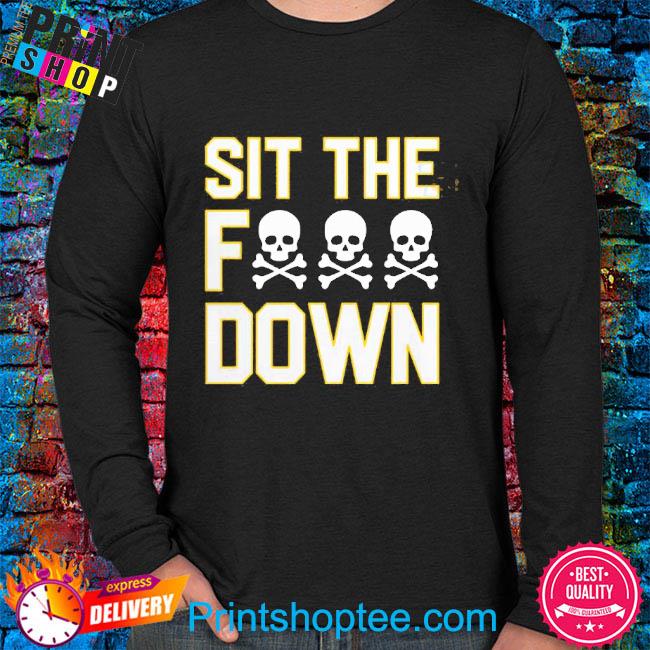 Official AJ Burnett Sit The Fuck Down T-Shirt, hoodie, sweater