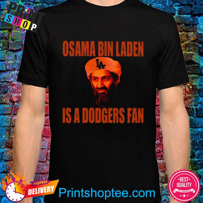 Osama Bin Laden is a Dodgers Fan shirt, hoodie, sweater and long