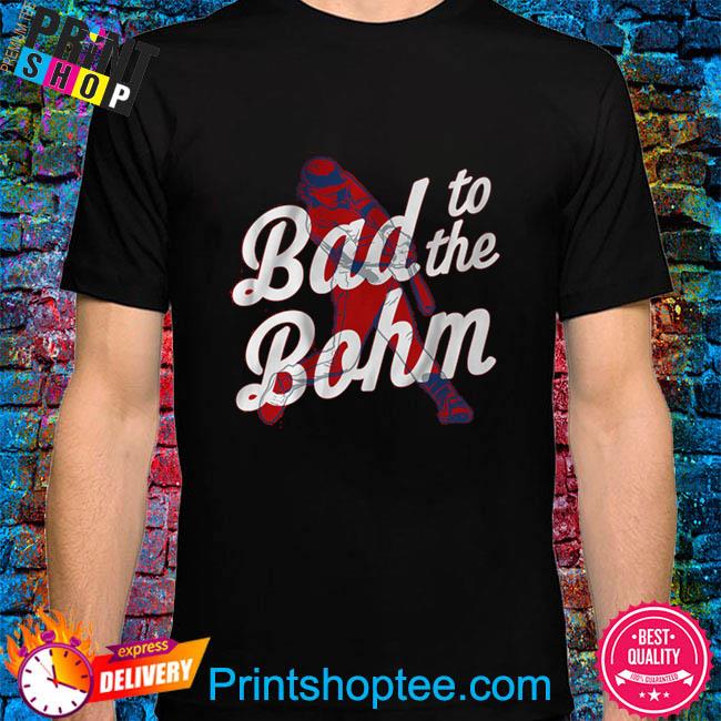 Alec Bohm Bad to The Bohm Shirt - Philadelphia Phillies